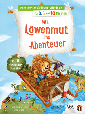cover image of Meine liebsten Vorlesegeschichten für 3,5 und 10 Minuten--Mit Löwenmut ins Abenteuer – In 15 Geschichten um die Welt